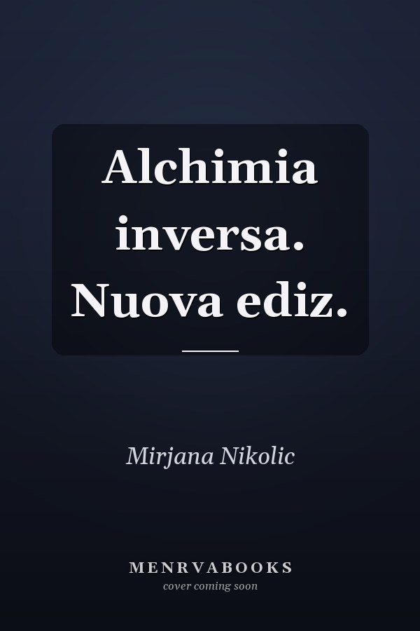 Alchimia inversa. Nuova ediz.