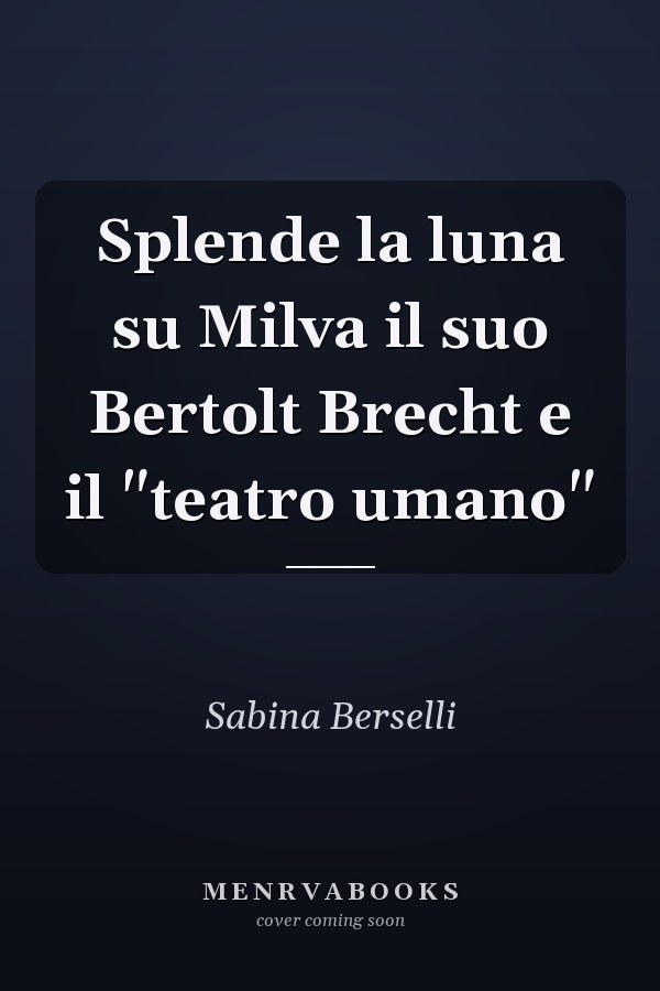 Splende la luna su Milva il suo Bertolt Brecht e il "teatro umano"