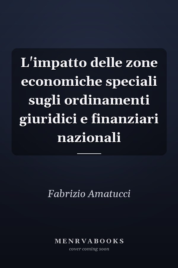 L'impatto delle zone economiche speciali sugli ordinamenti giuridici e finanziari nazionali