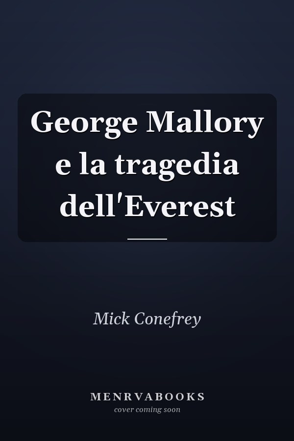 George Mallory e la tragedia dell'Everest