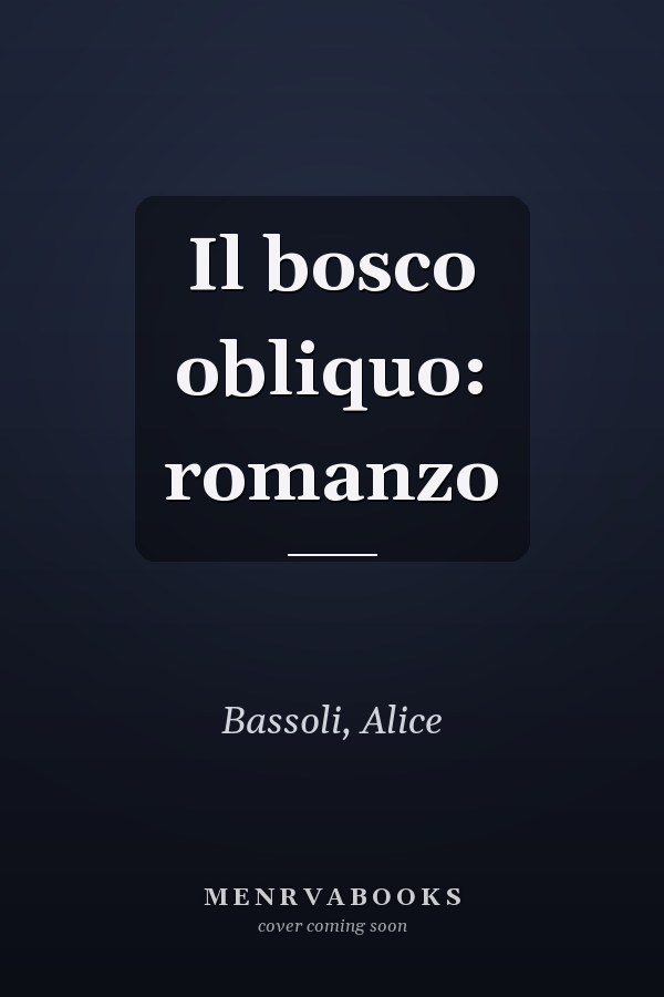 Il bosco obliquo: romanzo