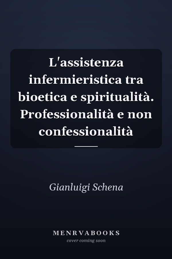L'assistenza infermieristica tra bioetica e spiritualità. Professionalità e non confessionalità