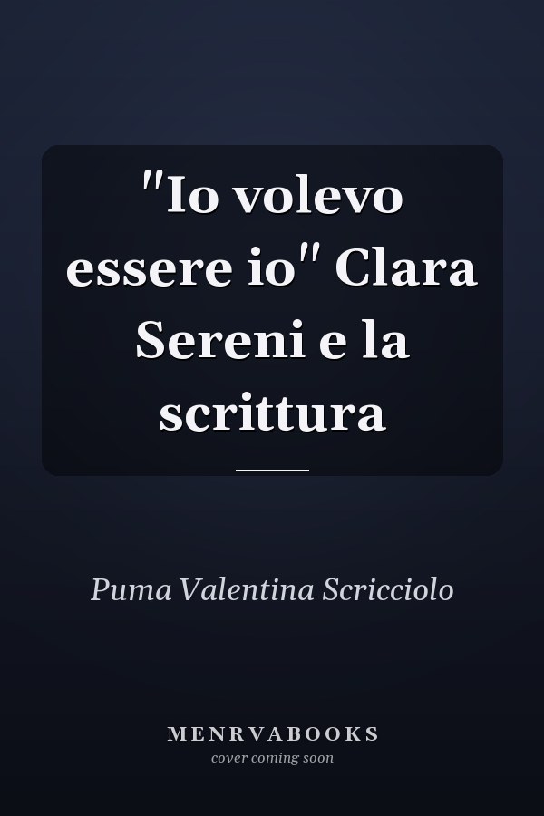 "Io volevo essere io" Clara Sereni e la scrittura