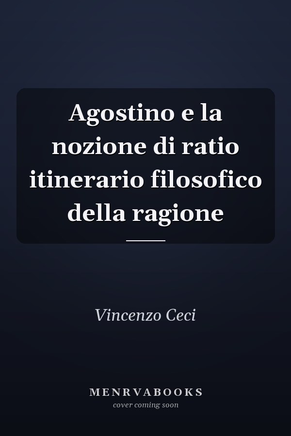 Agostino e la nozione di ratio itinerario filosofico della ragione