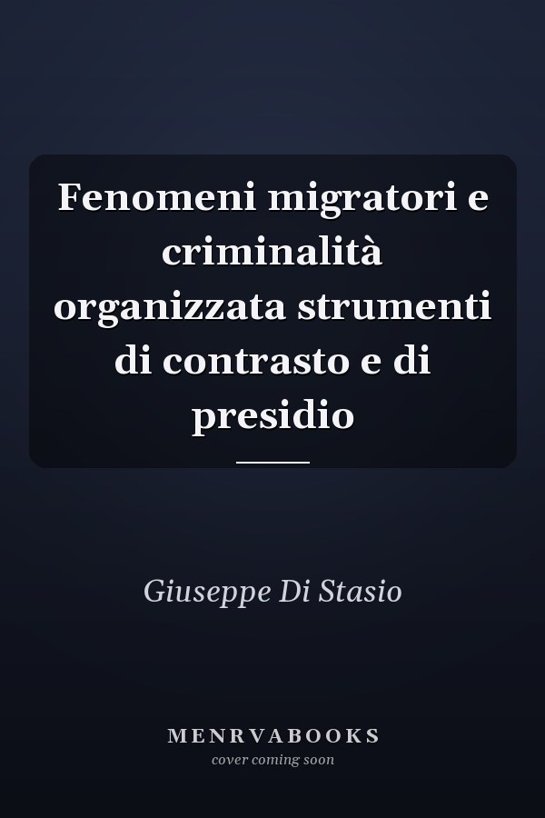 Fenomeni migratori e criminalità organizzata strumenti di contrasto e di presidio