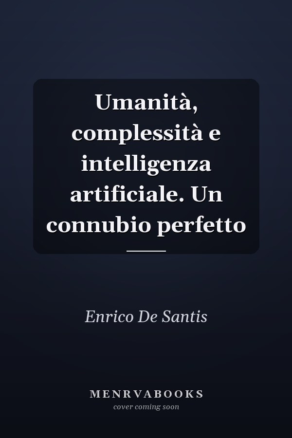 Umanità, complessità e intelligenza artificiale. Un connubio perfetto