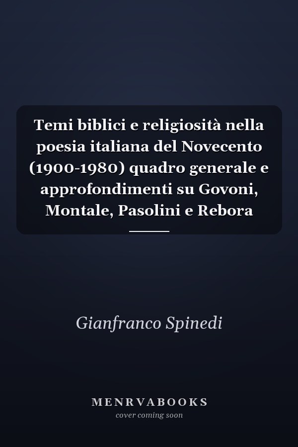 Temi biblici e religiosità nella poesia italiana del Novecento (1900-1980) quadro generale e approfondimenti su Govoni, Montale, Pasolini e Rebora