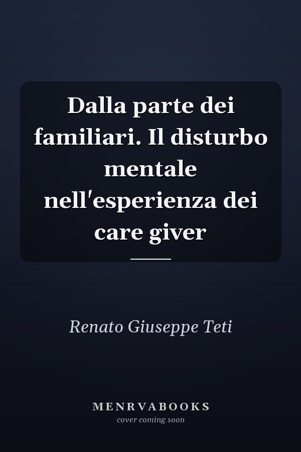 Dalla parte dei familiari. Il disturbo mentale nell'esperienza dei care giver