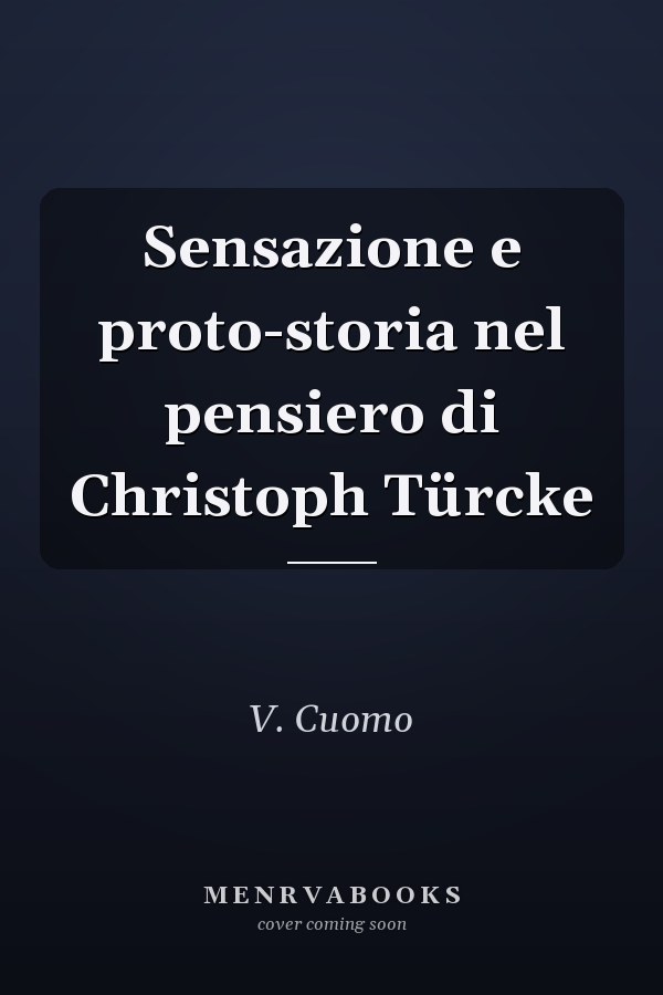 Sensazione e proto-storia nel pensiero di Christoph Türcke