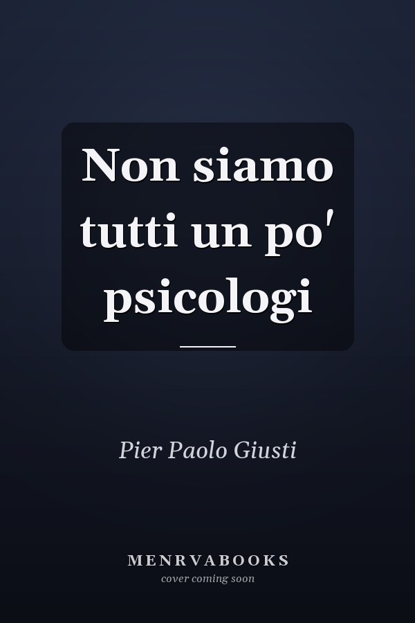 Non siamo tutti un po' psicologi