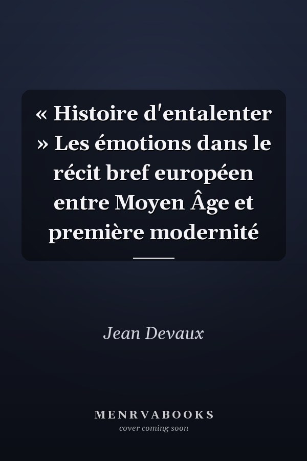 « Histoire d'entalenter » Les émotions dans le récit bref européen entre Moyen Âge et première modernité