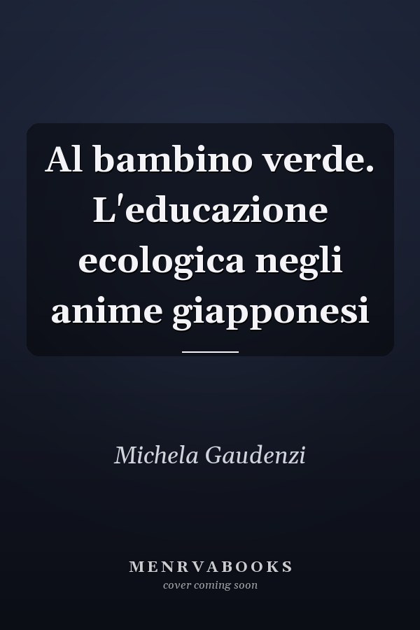 Al bambino verde. L'educazione ecologica negli anime giapponesi