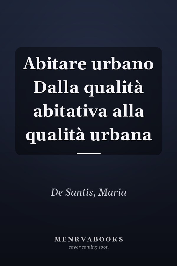 Abitare urbano Dalla qualità abitativa alla qualità urbana