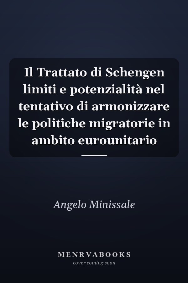 Il Trattato di Schengen limiti e potenzialità nel tentativo di armonizzare le politiche migratorie in ambito eurounitario
