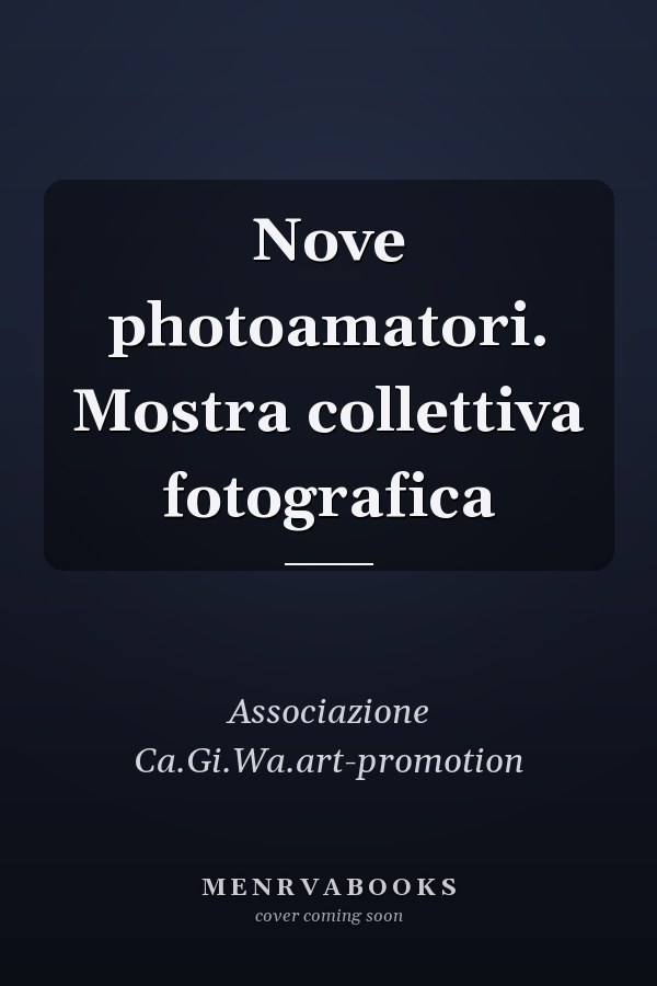 Nove photoamatori. Mostra collettiva fotografica