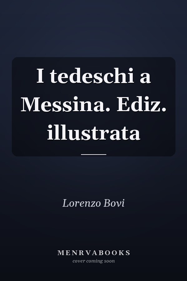 I tedeschi a Messina. Ediz. illustrata