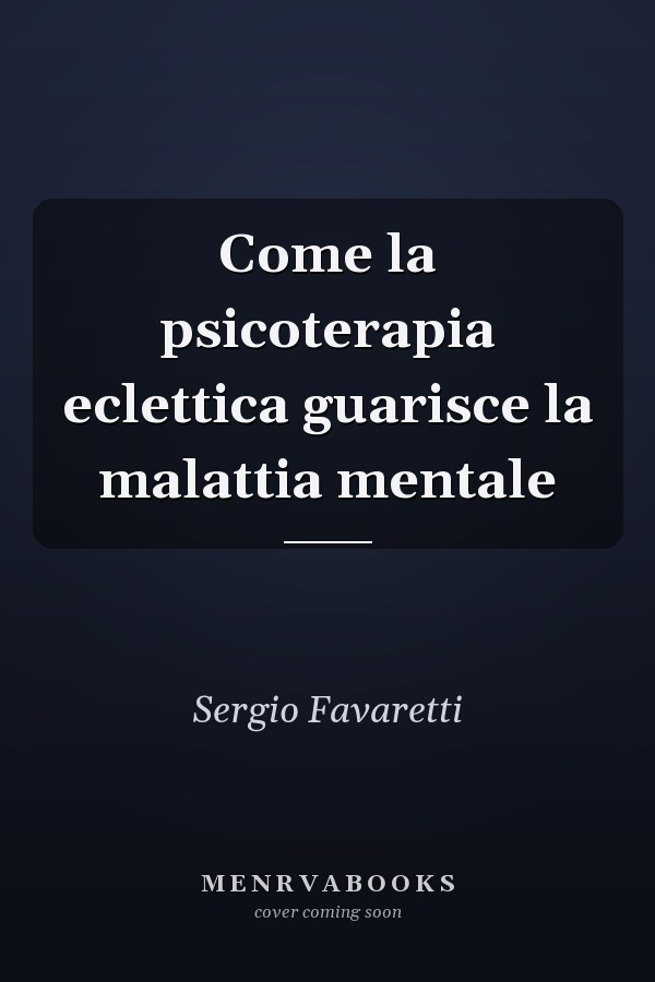 Come la psicoterapia eclettica guarisce la malattia mentale