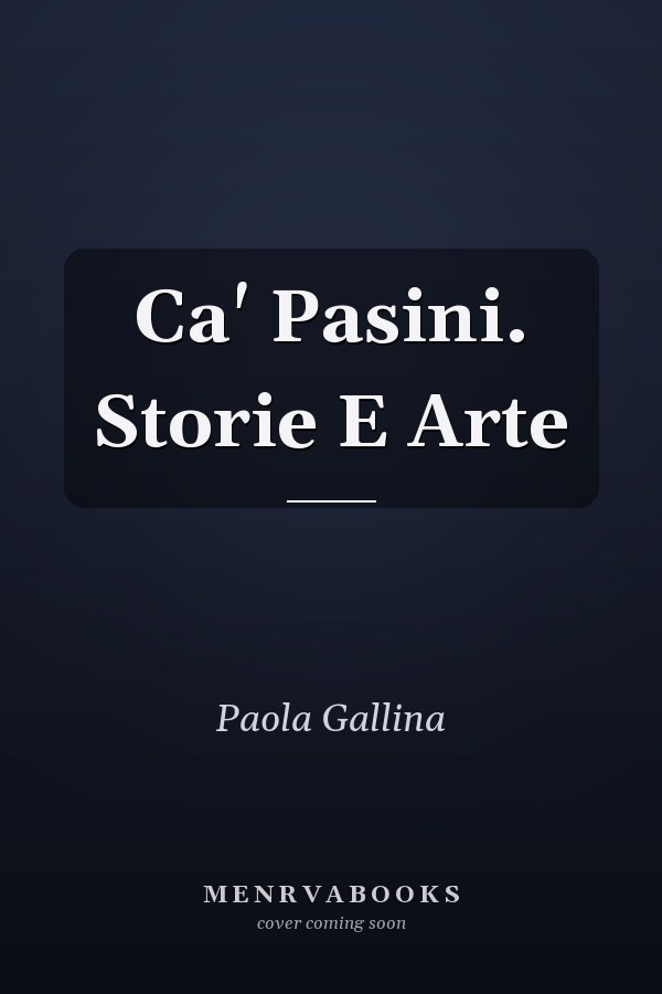 Ca' Pasini. Storie E Arte
