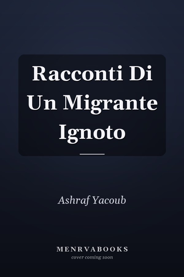 Racconti Di Un Migrante Ignoto