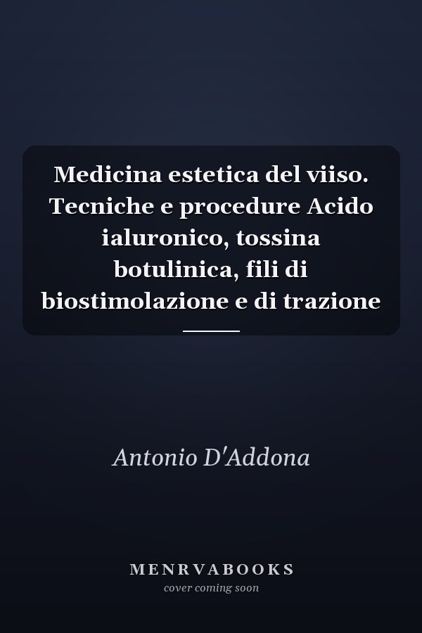 Medicina estetica del viiso. Tecniche e procedure Acido ialuronico, tossina botulinica, fili di biostimolazione e di trazione