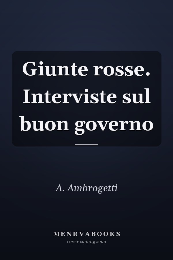 Giunte rosse. Interviste sul buon governo