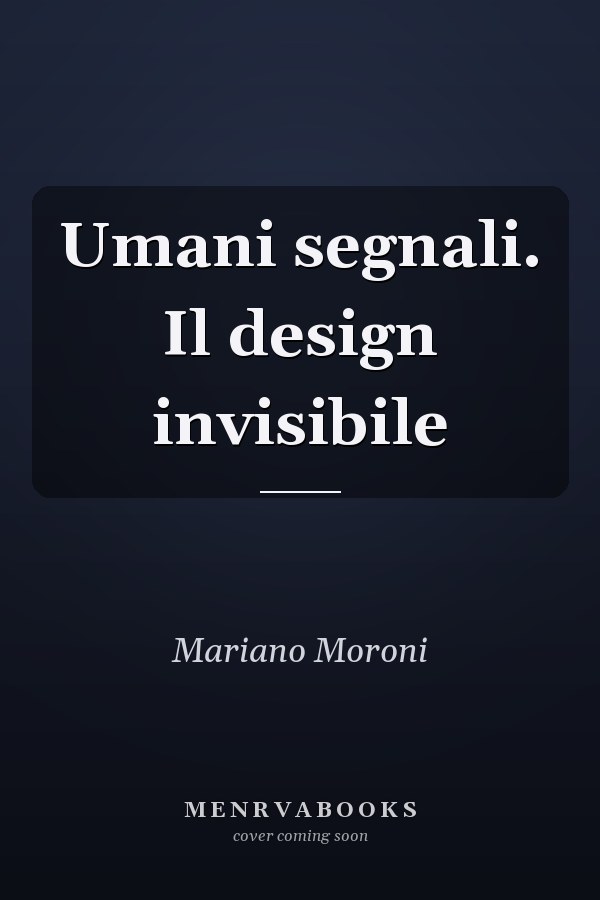 Umani segnali. Il design invisibile