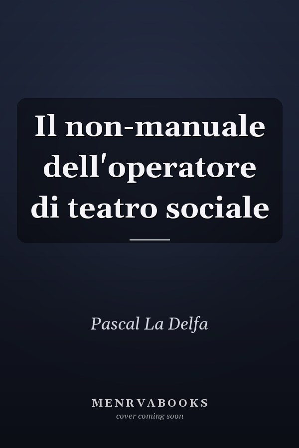 Il non-manuale dell'operatore di teatro sociale
