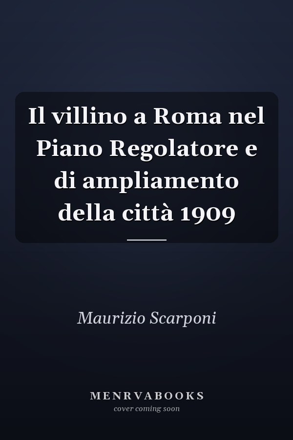 Il villino a Roma nel Piano Regolatore e di ampliamento della città 1909
