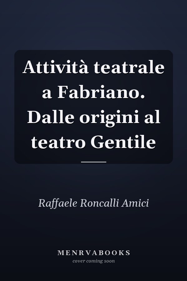 Attività teatrale a Fabriano. Dalle origini al teatro Gentile