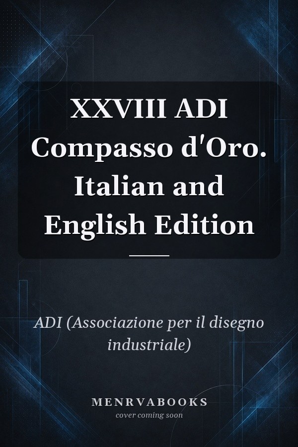XXVIII ADI Compasso d'Oro. Italian and English Edition