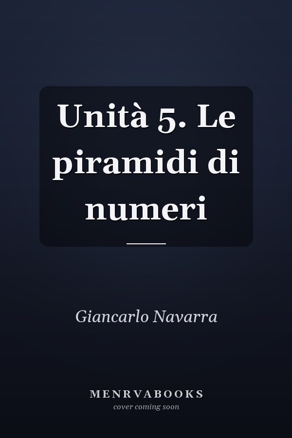 Unità 5. Le piramidi di numeri