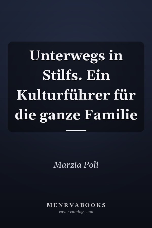 Unterwegs in Stilfs. Ein Kulturführer für die ganze Familie