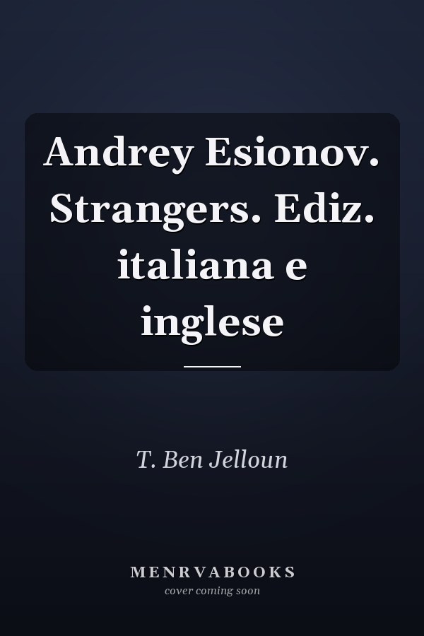 Andrey Esionov. Strangers. Ediz. italiana e inglese