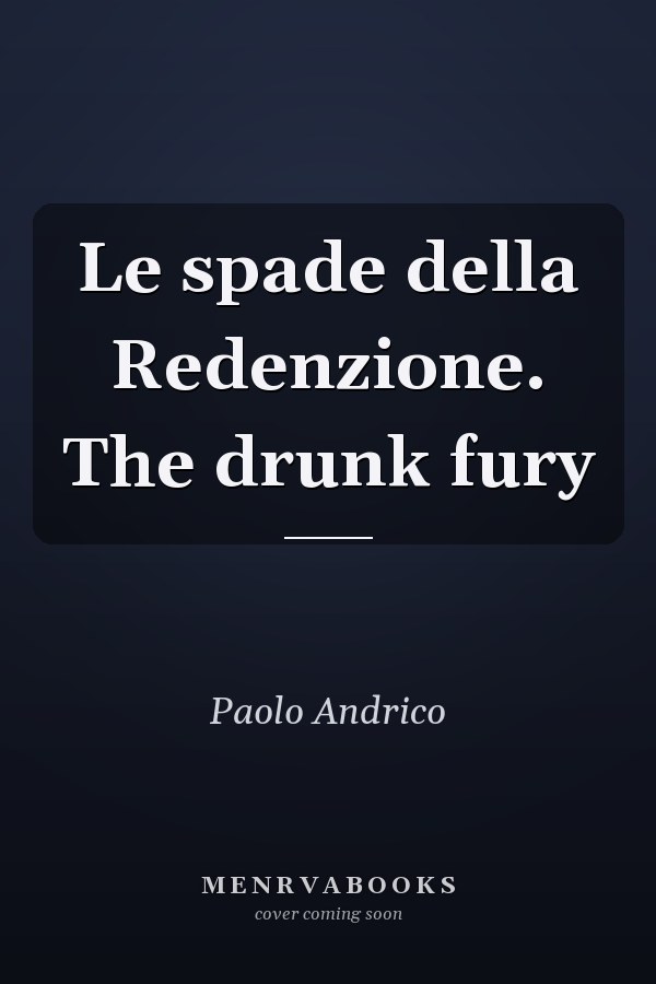 Le spade della Redenzione. The drunk fury
