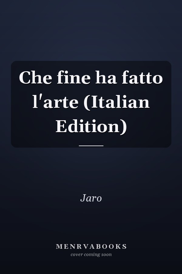 Che fine ha fatto l'arte (Italian Edition)
