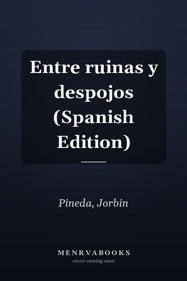 Entre ruinas y despojos (Spanish Edition)