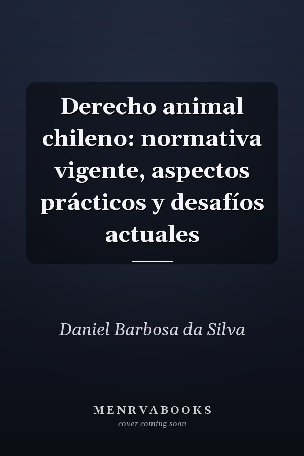 Derecho animal chileno: normativa vigente, aspectos prácticos y desafíos actuales