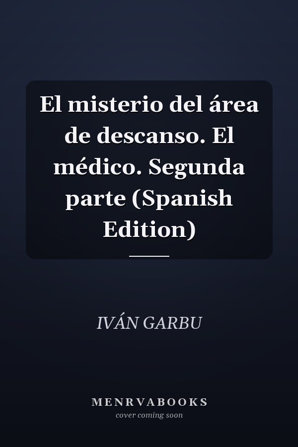 El misterio del área de descanso. El médico. Segunda parte (Spanish Edition)