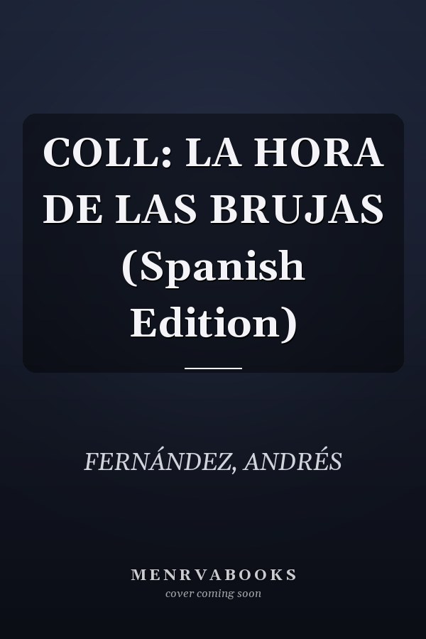 COLL: LA HORA DE LAS BRUJAS (Spanish Edition)