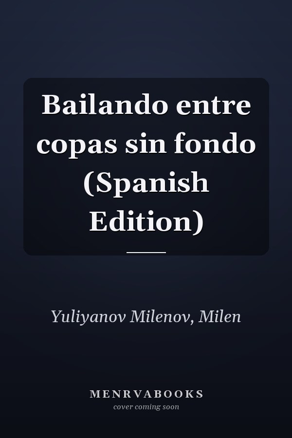 Bailando entre copas sin fondo (Spanish Edition)