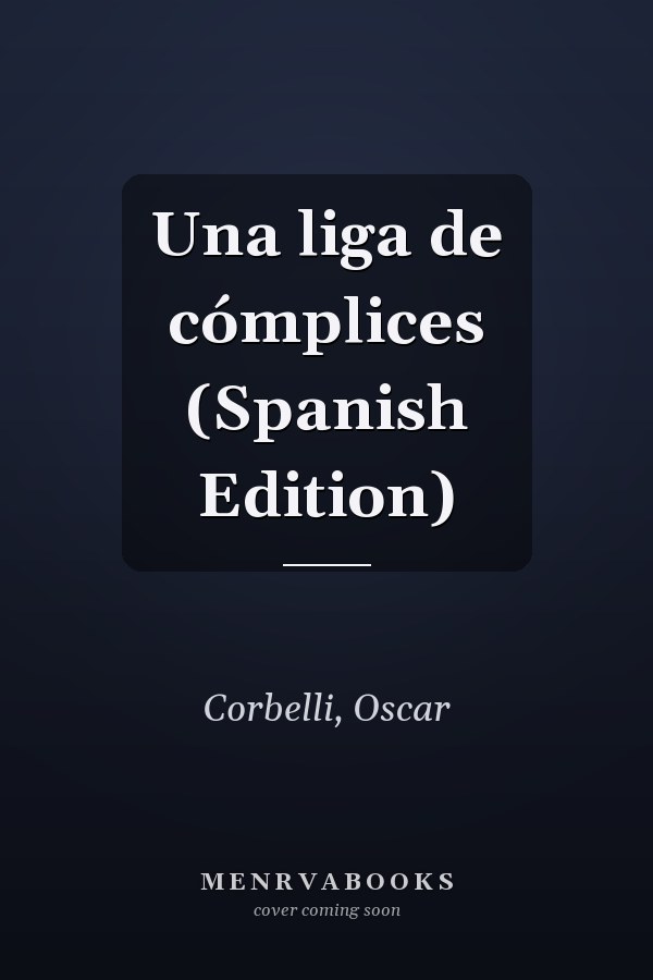 Una liga de cómplices (Spanish Edition)