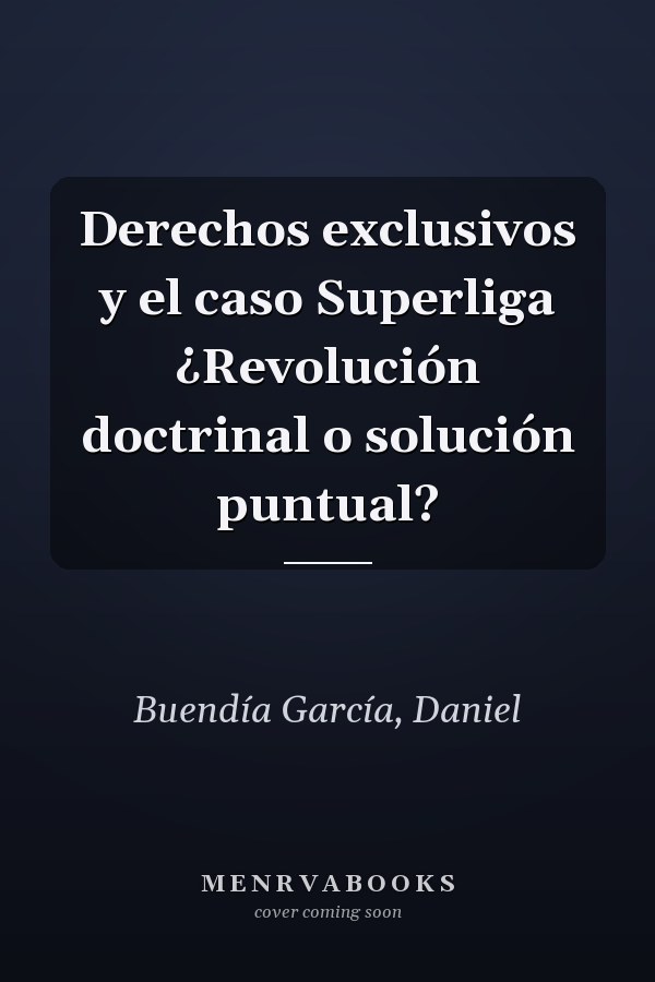 Derechos exclusivos y el caso Superliga ¿Revolución doctrinal o solución puntual?