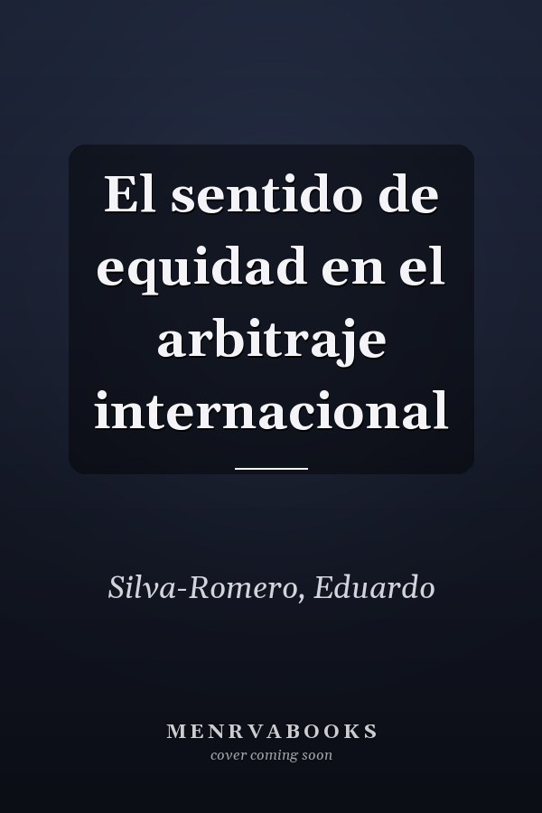El sentido de equidad en el arbitraje internacional