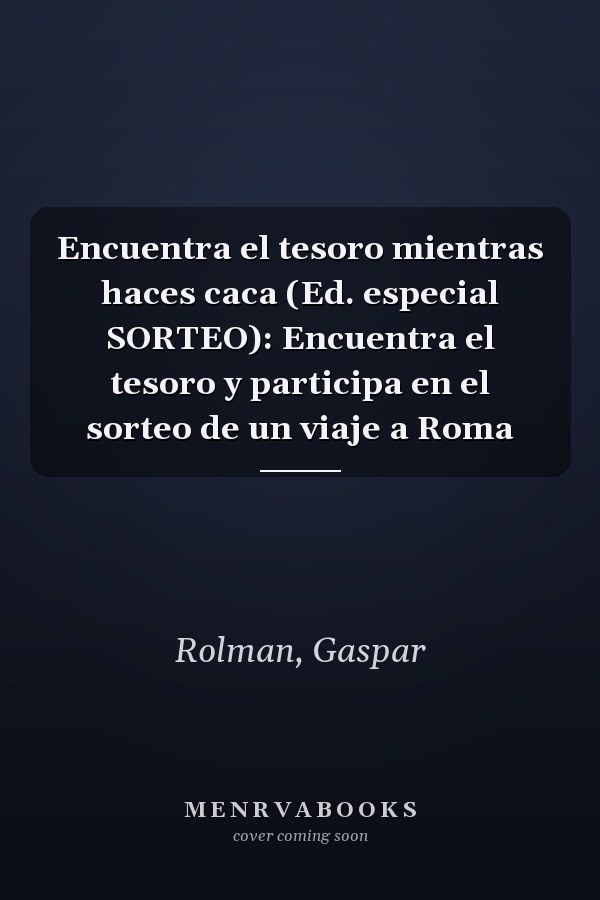 Encuentra el tesoro mientras haces caca (Ed. especial SORTEO): Encuentra el tesoro y participa en el sorteo de un viaje a Roma