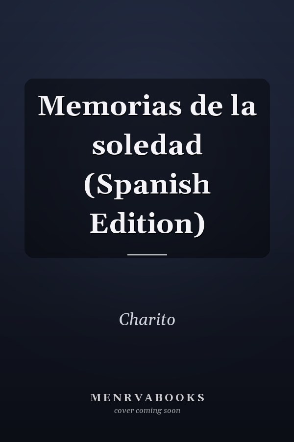 Memorias de la soledad (Spanish Edition)