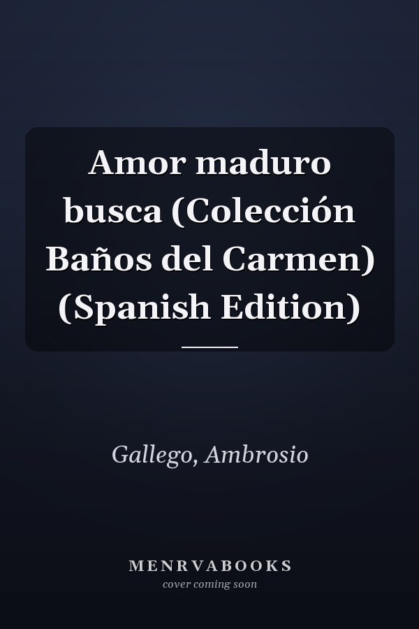Amor maduro busca (Colección Baños del Carmen) (Spanish Edition)