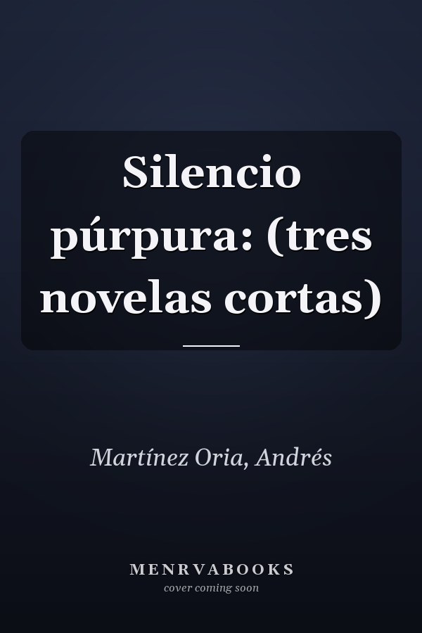 Silencio púrpura: (tres novelas cortas)