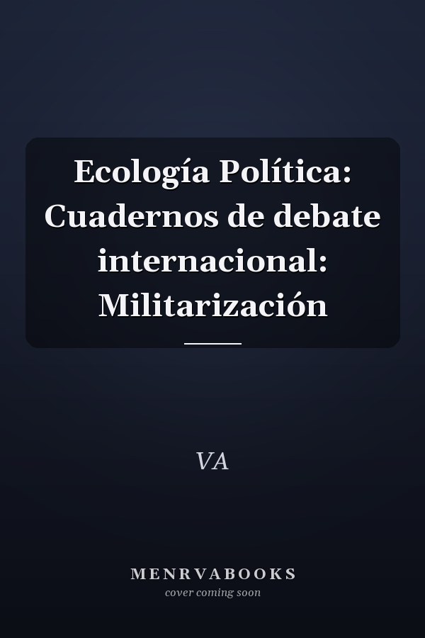 Ecología Política: Cuadernos de debate internacional: Militarización