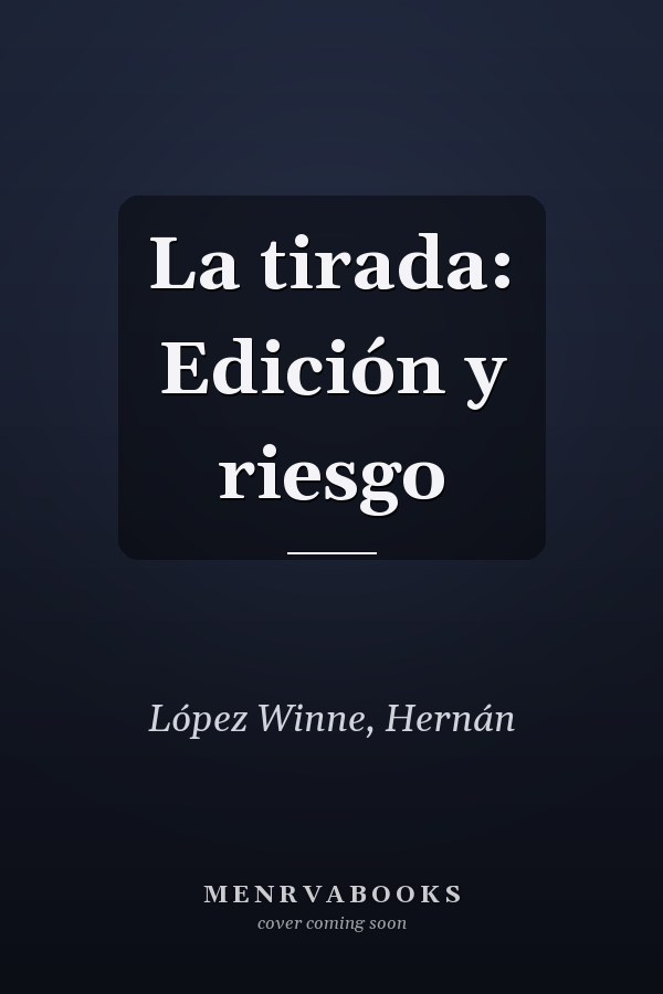 La tirada: Edición y riesgo