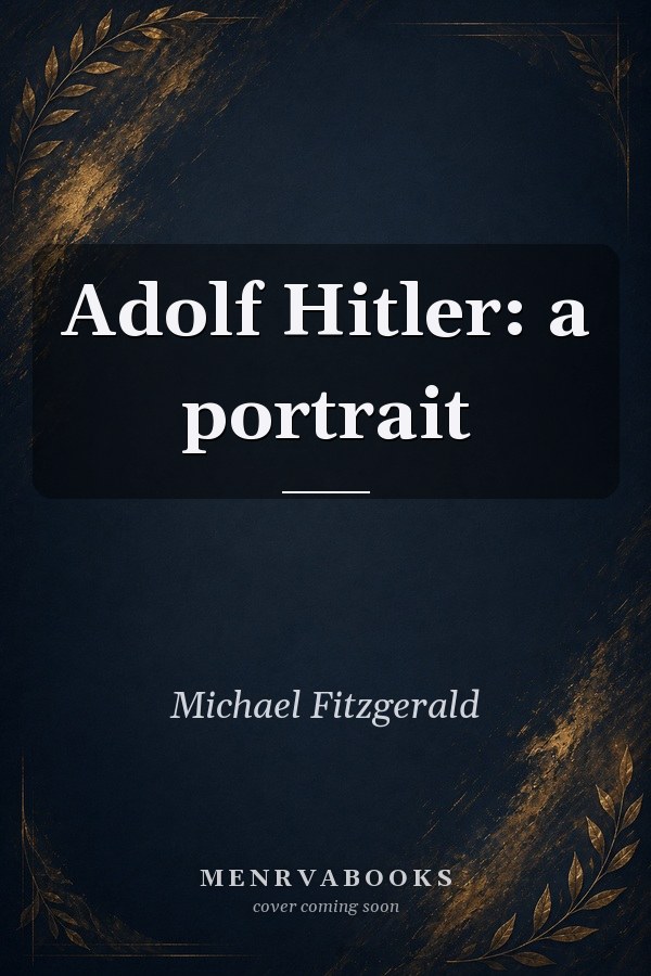 Adolf Hitler: a portrait